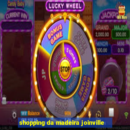 shopping da madeira joinville